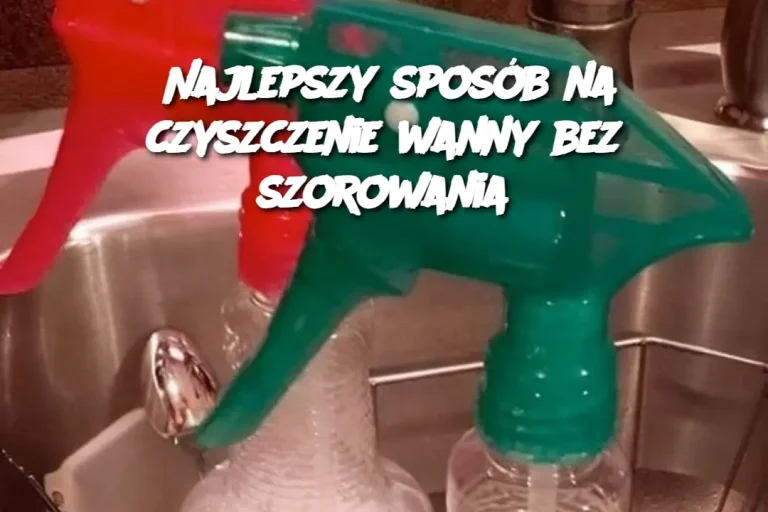 Najlepszy sposób na czyszczenie wanny bez szorowania