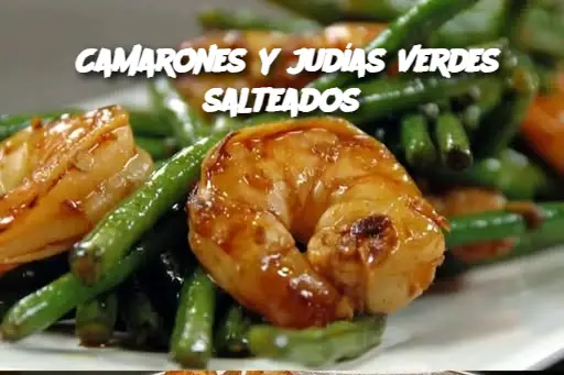 Camarones y judías verdes salteados