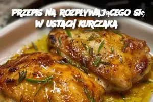 Przepis na rozpływającego się w ustach kurczaka