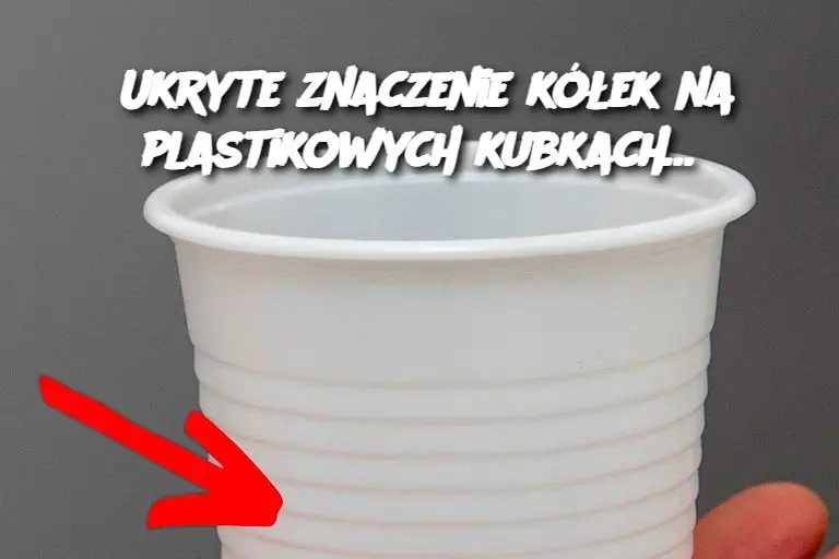 Ukryte znaczenie kółek na plastikowych kubkach…