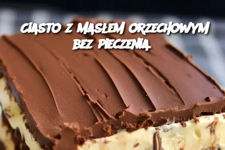 Ciasto z masłem orzechowym bez pieczenia.