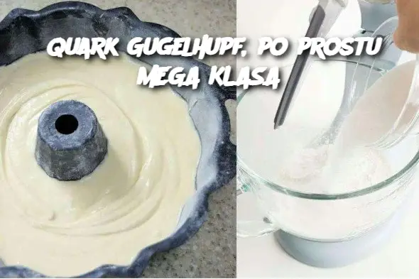 Quark Gugelhupf, po prostu MEGA KLASA