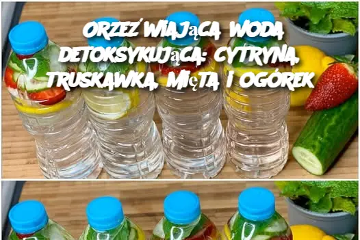 Orzeźwiająca woda detoksykująca: cytryna, truskawka, mięta i ogórek