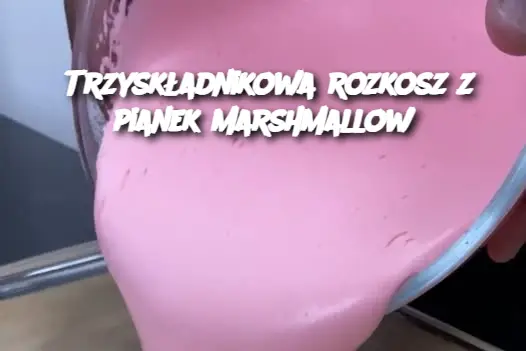 Trzyskładnikowa rozkosz z pianek marshmallow