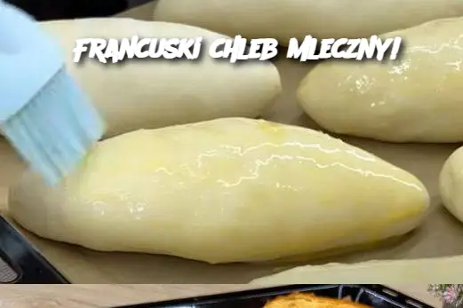 Francuski chleb mleczny!