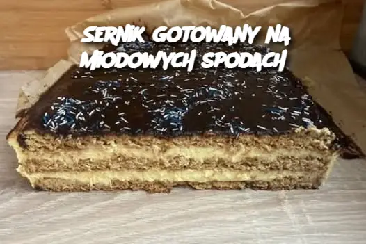 Sernik gotowany na miodowych spodach