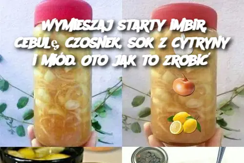 Wymieszaj starty imbir, cebulę, czosnek, sok z cytryny i miód. Oto jak to zrobić