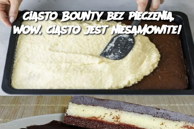 Ciasto Bounty bez pieczenia, wow, ciasto jest niesamowite!