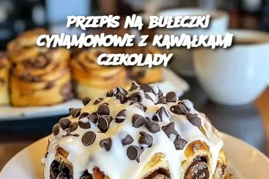 Przepis na bułeczki cynamonowe z kawałkami czekolady