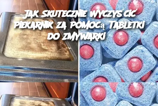 Jak Skutecznie Wyczyścić Piekarnik za Pomocą Tabletki do Zmywarki?