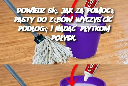 Dowiedz się, jak za pomocą pasty do zębów wyczyścić podłogę i nadać płytkom połysk.