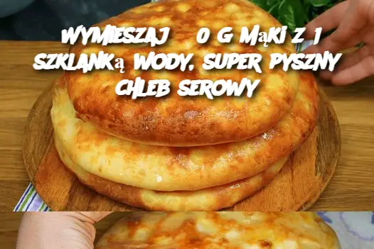 Wymieszaj 550 g mąki z 1 szklanką wody, super pyszny chleb serowy