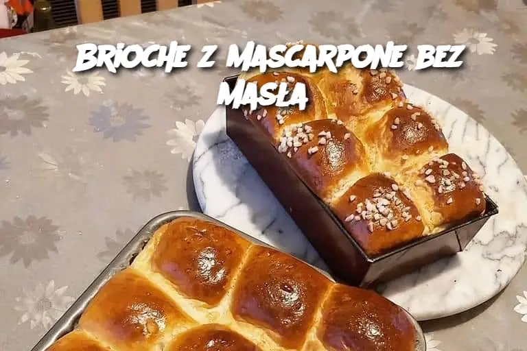 Brioche z mascarpone bez masła