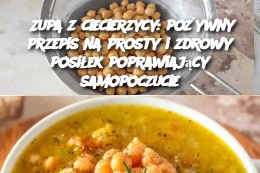 Zupa z ciecierzycy: pożywny przepis na prosty i zdrowy posiłek poprawiający samopoczucie