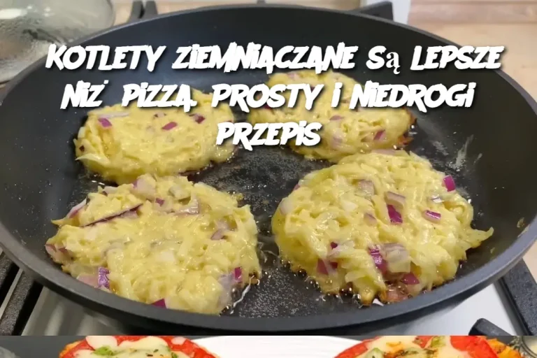 Kotlety ziemniaczane są lepsze niż pizza. Prosty i niedrogi przepis