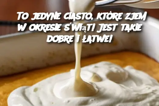 To jedyne ciasto, które zjem w okresie świąt! Jest takie dobre i łatwe!