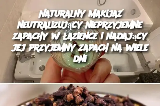 Naturalny makijaż neutralizujący nieprzyjemne zapachy w łazience i nadający jej przyjemny zapach na wiele dni