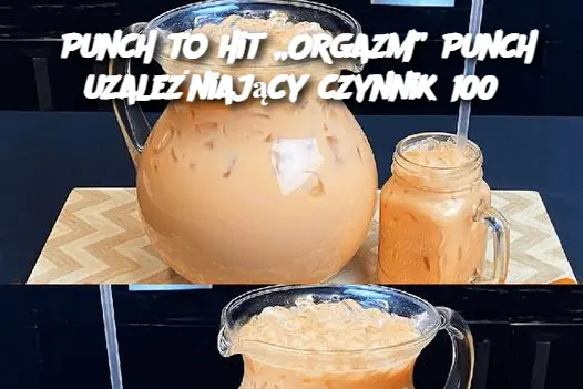 Punch to hit „Orgazm” Punch uzależniający czynnik 100