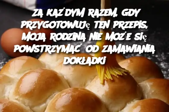 Za każdym razem, gdy przygotowuję ten przepis, moja rodzina nie może się powstrzymać od zamawiania dokładki