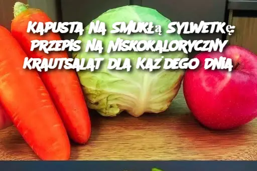 Kapusta na Smukłą Sylwetkę: Przepis na Niskokaloryczny Krautsalat dla Każdego Dnia