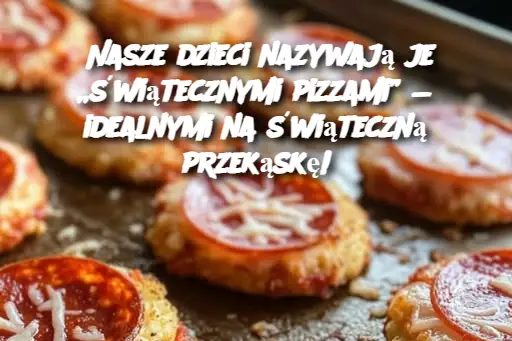 Nasze dzieci nazywają je „świątecznymi pizzami” — idealnymi na świąteczną przekąskę!