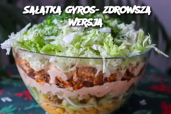 Sałatka gyros- zdrowsza wersja