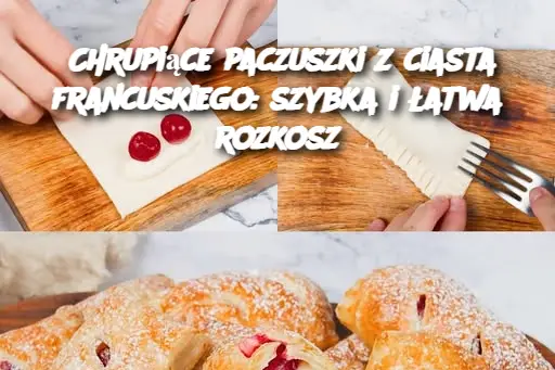 Chrupiące paczuszki z ciasta francuskiego: szybka i łatwa rozkosz