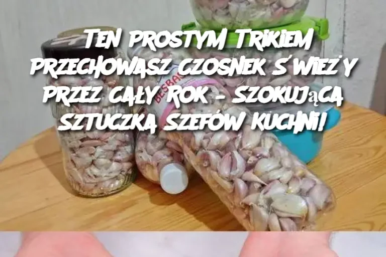 Ten Prostym Trikiem Przechowasz Czosnek Świeży Przez Cały Rok – Szokująca Sztuczka Szefów Kuchni!