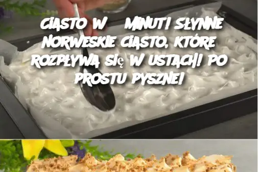 Ciasto w 5 minut! Słynne norweskie ciasto, które rozpływa się w ustach! Po prostu pyszne!