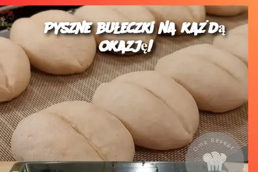 Pyszne bułeczki na każdą okazję!