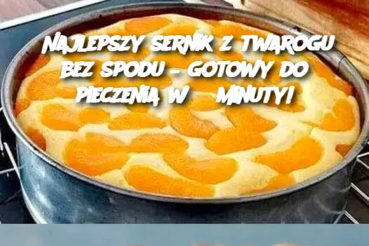 Najlepszy sernik z twarogu bez spodu – gotowy do pieczenia w 3 minuty!