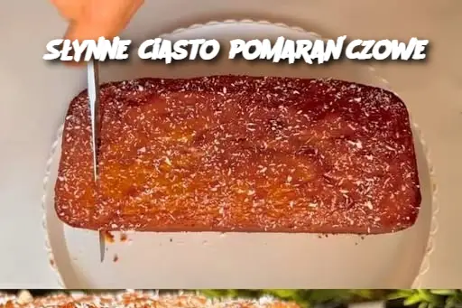 Słynne ciasto pomarańczowe