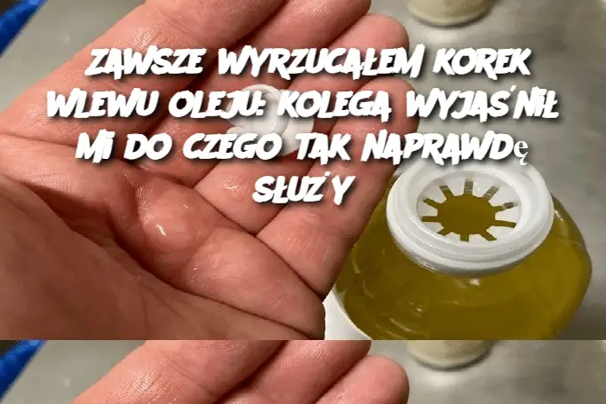 Zawsze wyrzucałem korek wlewu oleju: kolega wyjaśnił mi do czego tak naprawdę służy