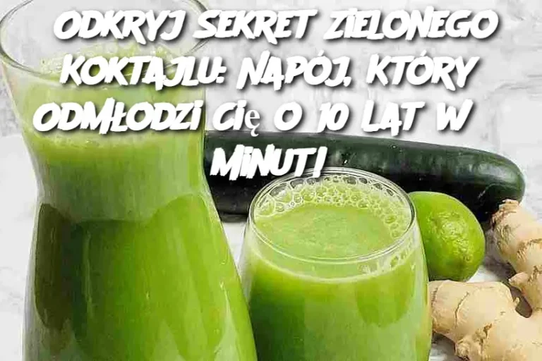 Odkryj Sekret Zielonego Koktajlu: Napój, Który Odmłodzi Cię o 10 Lat w 5 Minut!