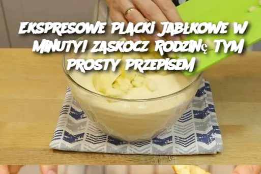 Ekspresowe Placki Jabłkowe w 3 Minuty! Zaskocz Rodzinę Tym Prosty Przepisem