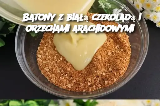 Batony z białą czekoladą i orzechami arachidowymi