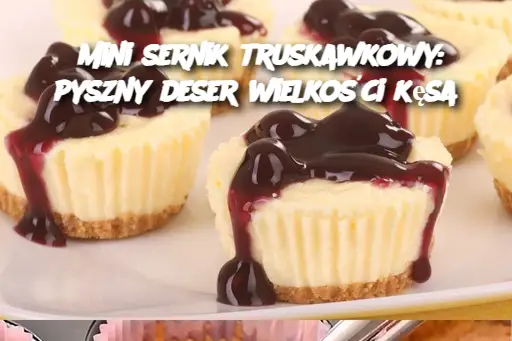 Mini sernik truskawkowy: pyszny deser wielkości kęsa