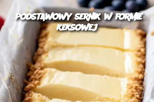 Podstawowy sernik w formie keksowej