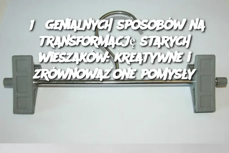 15 genialnych sposobów na transformację starych wieszaków: kreatywne i zrównoważone pomysły