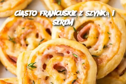 Ciasto francuskie z szynką i serem