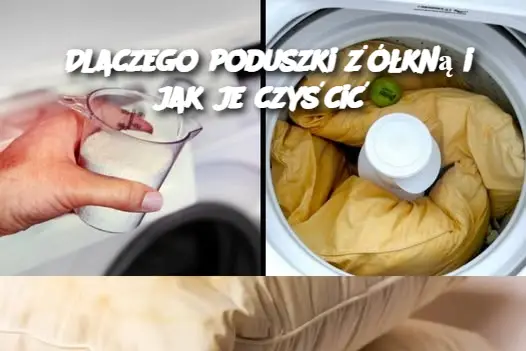 Dlaczego poduszki żółkną i jak je czyścić