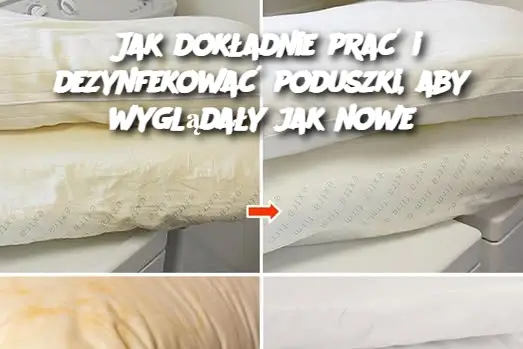 Jak dokładnie prać i dezynfekować poduszki, aby wyglądały jak nowe