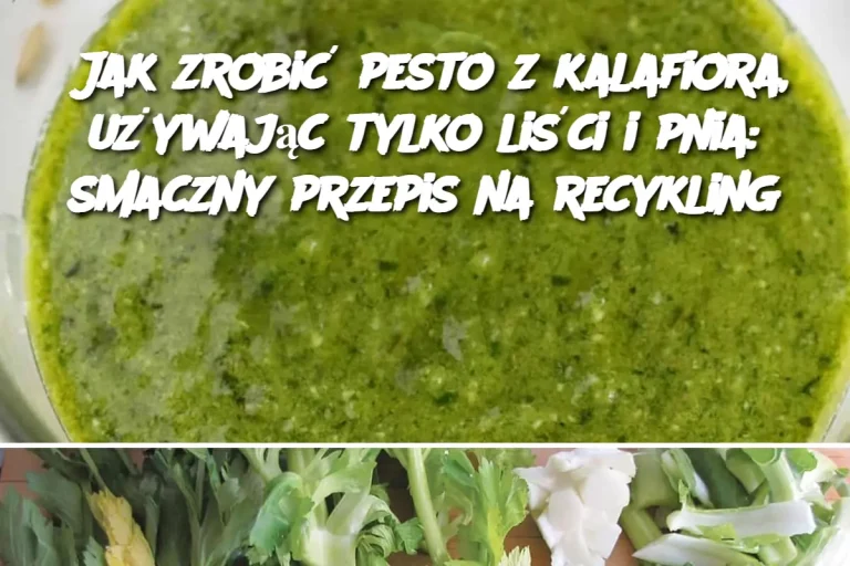 Jak zrobić pesto z kalafiora, używając tylko liści i pnia: smaczny przepis na recykling