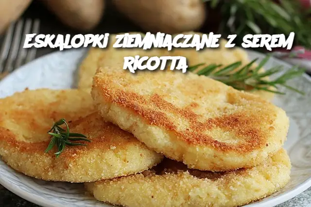 Eskalopki ziemniaczane z serem ricotta