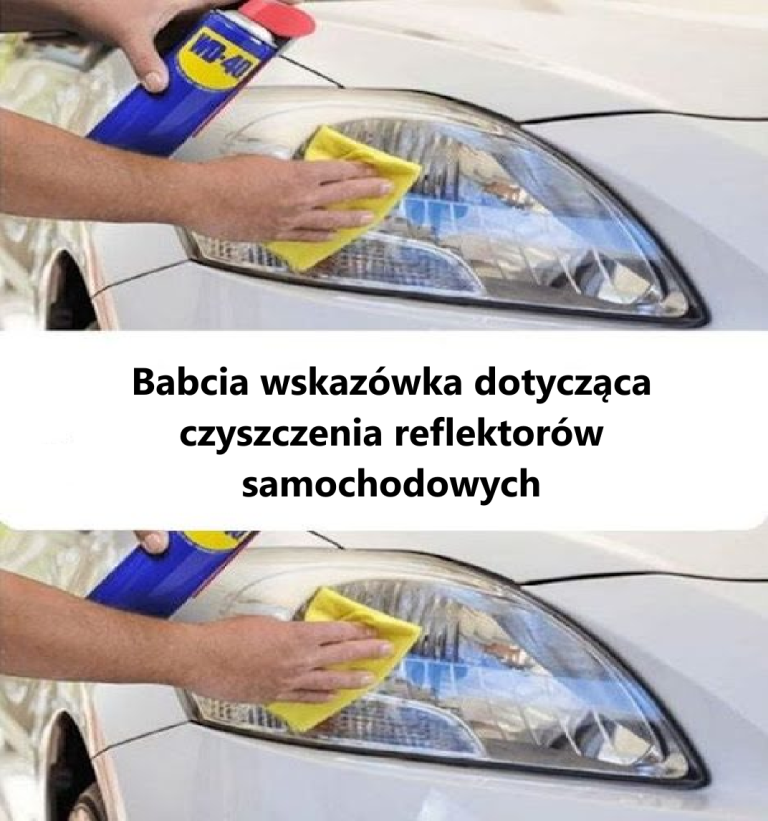 Babcine rady jak czyścić reflektory samochodowe