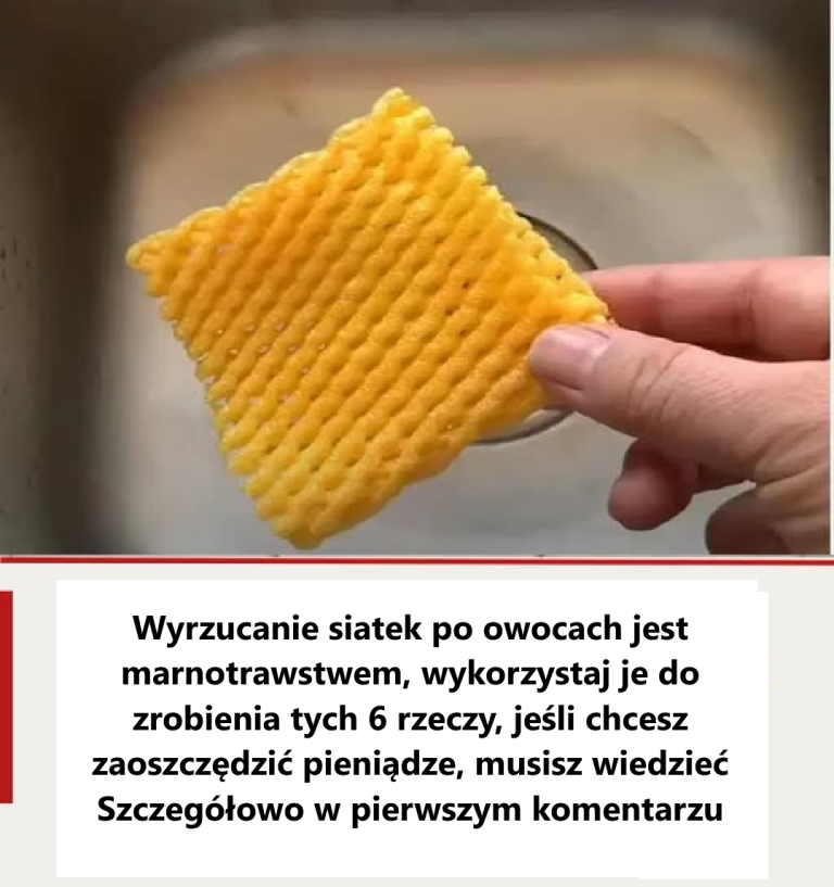 Wyrzucanie siatek na owoce to marnotrawstwo, wykorzystaj je do tych 6 rzeczy, jeśli chcesz zaoszczędzić pieniądze, musisz o tym wiedzieć