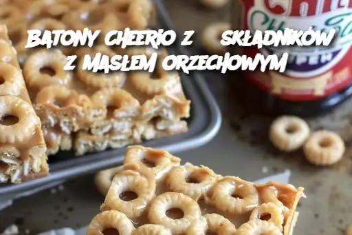 Batony Cheerio z 3 składników z masłem orzechowym