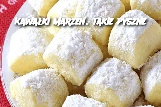 Kawałki marzeń, takie pyszne