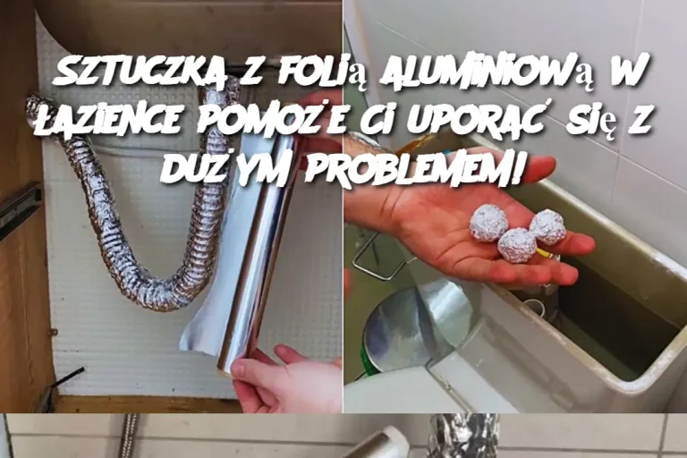 Sztuczka z folią aluminiową w łazience pomoże Ci uporać się z dużym problemem!