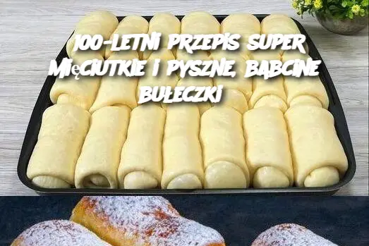 100-letni przepis super mięciutkie i pyszne, babcine bułeczki